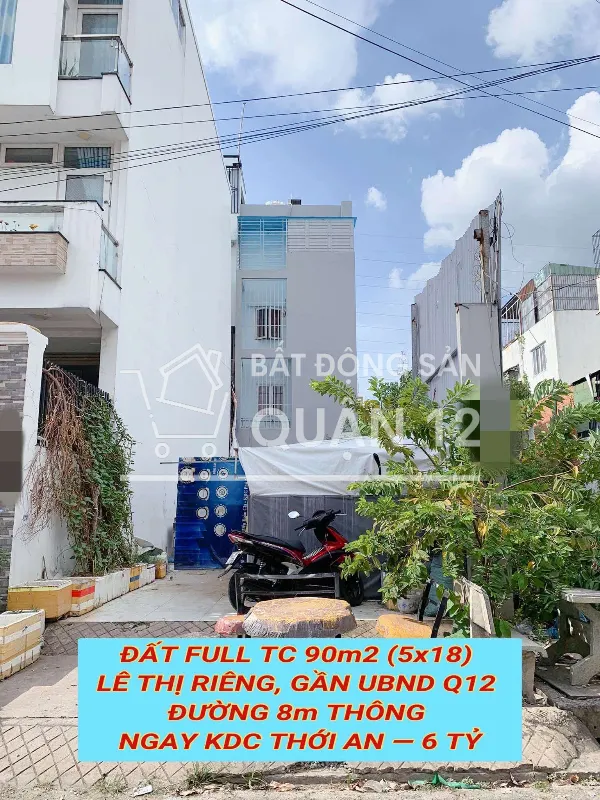 Bán đất full tc 90m2 (5x18) Lê Thị Riêng, gần UBND Q12 , đường 8m thông tứ tung , 6 tỷ 0932030061
