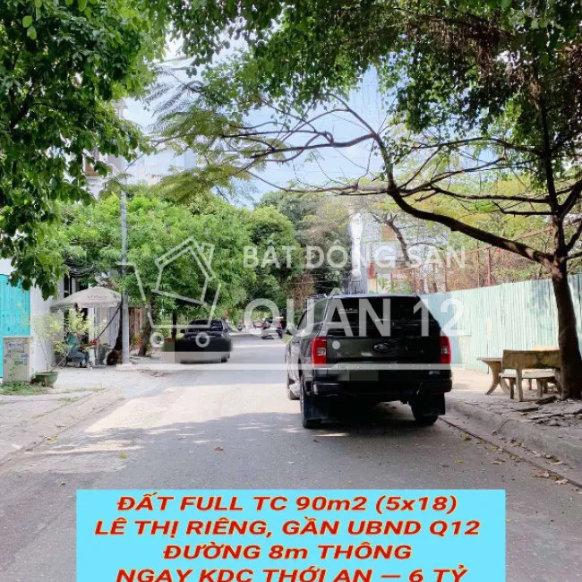 Bán đất full tc 90m2 (5x18) Lê Thị Riêng, gần UBND Q12 , đường 8m thông tứ tung , 6 tỷ 0932030061